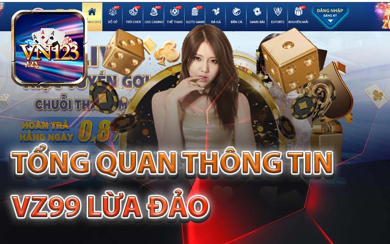 Tổng Quan Về Tin Đồn VZ99 Lừa Đảo