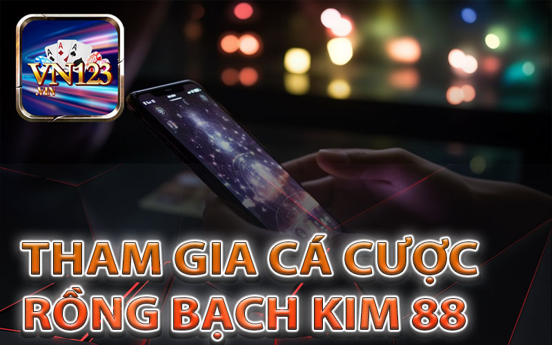 Chi tiết cách tham gia rồng bạch kim số 88