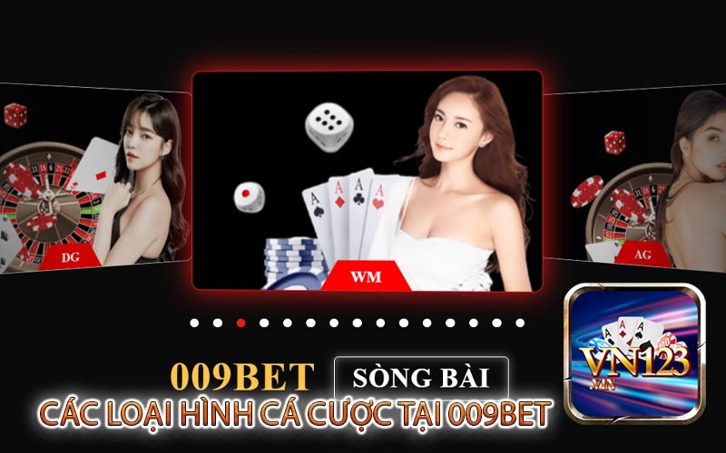 Các loại hình cá cược tại 009bet