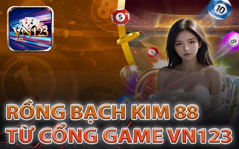 Khám phá rồng bạch kim 88 từ cổng game VN123