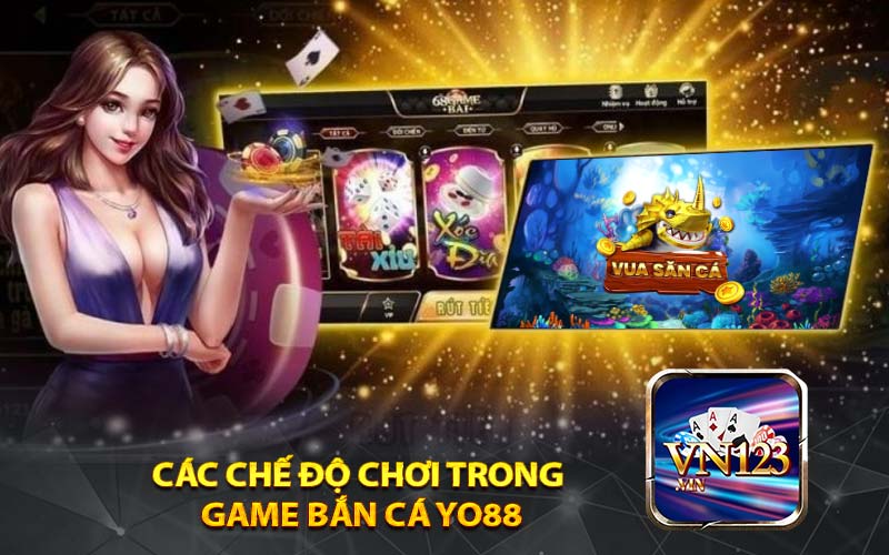 Các Chế Độ Chơi Trong 
Game Bắn Cá YO88