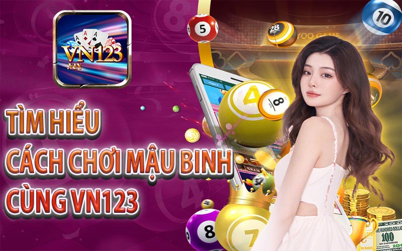 Khám phá cách chơi mậu binh cùng cổng game VN123