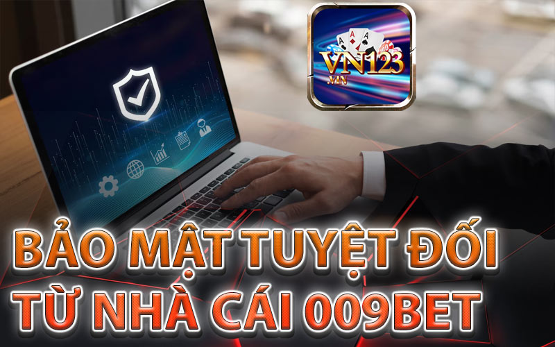 Nhà cái 009Bet có chính sách bảo mật hàng đầu